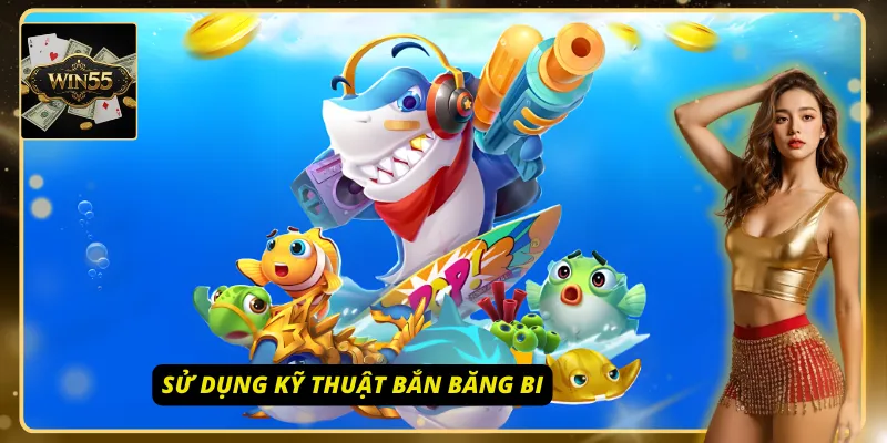 Mẹo chơi game bắn cá H5 Win55 nhanh thắng nhất dành cho người mới