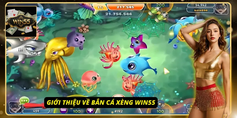Tổng quan thông tin về bắn cá xèng Win55