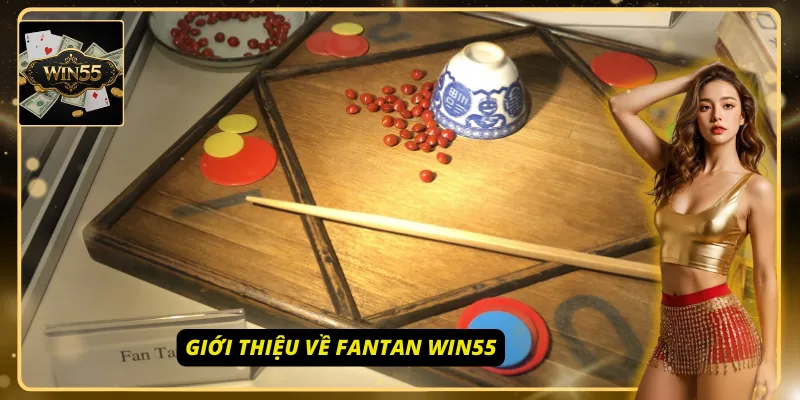 Tìm hiểu nguồn gốc, lịch sử của game Fantan Win55