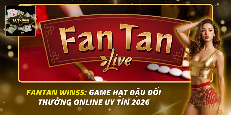 Fantan Win55
