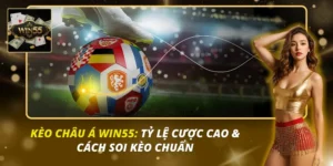 Kèo châu Á Win55