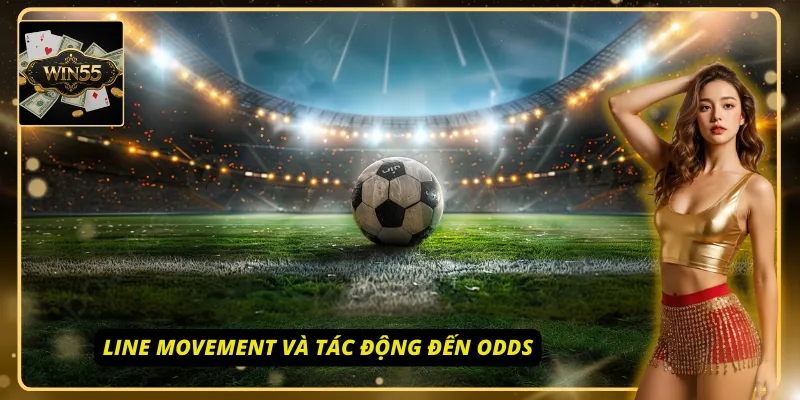 Line movement biến động, cơ hội thắng thay đổi từng giây