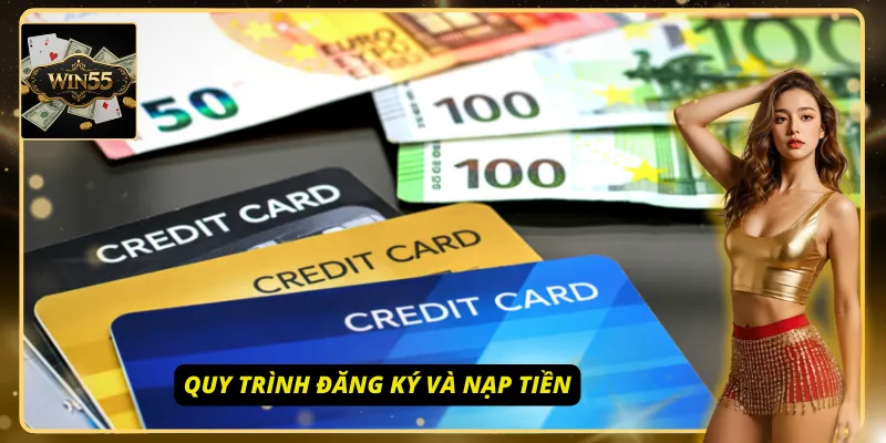 Đăng ký nhanh chóng, nạp tiền an toàn dễ dàng