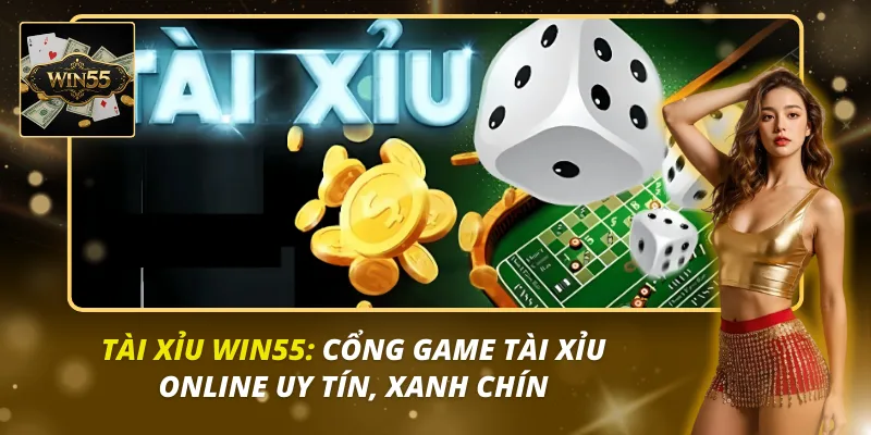 Tài xỉu Win55