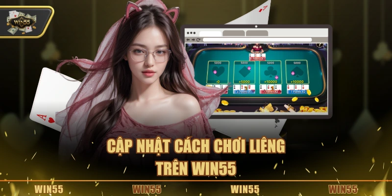 Cập nhật cách chơi Liêng trên Win55