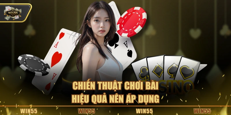 Chiến thuật chơi bài hiệu quả nên áp dụng