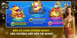 bắn cá long vương win55